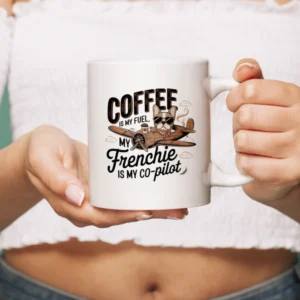 Coffee is my fuel: my Frenchie is my co-pilot. - Ceramic Mug for Frenchie lovers