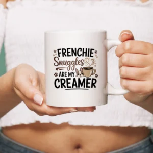 Frenchie snuggles are my creamer - Ceramic Mug for Frenchie lovers