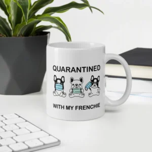 Quarantined With My Frenchie - Mug